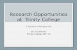 Research Opportunities at Trinity College A Student’s Perspective Jen Schackner Trinity College IDP ‘15.