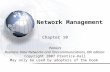 Chapter 10 Panko’s Business Data Networks and Telecommunications, 6th edition Copyright 2007 Prentice-Hall May only be used by adopters of the book Network.
