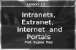 Intranets, Extranet, Internet and Portals Prof. Sujata Rao Lesson 15.