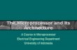 The Microprocessor and Its Architecture A Course in Microprocessor Electrical Engineering Department University of Indonesia.