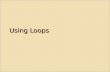Using Loops. Goals Understand how to create while loops in JavaScript. Understand how to create do/while loops in JavaScript. Understand how to create.
