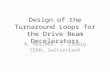 Design of the Turnaround Loops for the Drive Beam Decelerators R. Apsimon, J. Esberg CERN, Switzerland.