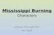 Mississippi Burning Characters History Through Film Mr. Clark.