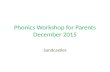 Phonics Workshop for Parents December 2015 Sandcastles.