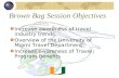 Brown Bag Session Objectives Increase awareness of travel industry trends Overview of the University of Miami Travel Department Increase awareness of Travel.