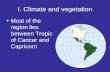 I. Climate and vegetation Most of the region lies between Tropic of Cancer and Capricorn.