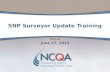 SNP Surveyor Update Training June 17, 2013. 2 SNP: Surveyor Update Training Objectives of SNP SUT Training Review NCQA’s year-to-year approach to the.
