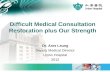 1 Difficult Medical Consultation Restoration plus Our Strength Dr. Ares Leung Deputy Medical Director Union Hospital 2012.