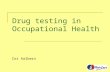 Drug testing in Occupational Health Cor Aalbers. Commonly tested and abused drugs t 1/2 Cannabis (THC)4-40 days Mandrax (methaqualone)0 – 14 days Opiates.