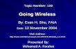 Going Wireless Presented By: Mohamed A. Farahat By: Evan H. Shu, FAIA Web Address:  Topic Number: