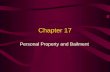Chapter 17 Personal Property and Bailment. Personal Property Real Property: Land and anything permanently attached to it. Personal Property: Anything