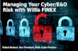 Managing Your Cyber/E&O Risk with Willis FINEX Robert Barberi, Vice President, Willis Cyber Practice.