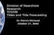 Division of Nearshore Research TCOON Tides and Tide Forecasting Dr. Patrick Michaud October 27, 2003.