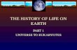 THE HISTORY OF LIFE ON EARTH PART 1 UNIVERSE TO EUKARYOTES.