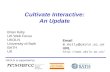 Cultivate Interactive: An Update Brian Kelly UK Web Focus UKOLN University of Bath BATH UK UKOLN is supported by: Email B.Kelly@ukoln.ac.uk URL