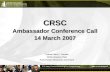 CRSC Ambassador Conference Call 14 March 2007 Colonel John F. Sackett CRSC Division Chief Army Human Resources Command.