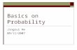 Basics on Probability Jingrui He 09/11/2007. Coin Flips  You flip a coin Head with probability 0.5  You flip 100 coins How many heads would you expect.