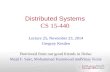 Distributed Systems CS 15-440 Lecture 25, November 23, 2014 Gregory Kesden Borrowed from our good friends in Doha: Majd F. Sakr, Mohammad Hammoud andVinay.