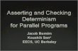 Motivation  Parallel programming is difficult  Culprit: Non-determinism Interleaving of parallel threads But required to harness parallelism  Sequential.