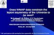 Does WMAP data constrain the lepton asymmetry of the Universe to be zero? M. Lattanzi*, R. Ruffini, G.V. Vereshchagin Dip. di Fisica - Università di Roma.
