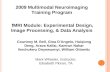 2009 Multimodal Neuroimaging Training Program fMRI Module: Experimental Design, Image Processing, & Data Analysis Courtney M. Bell, Gina D’Angelo, Huiqiong.