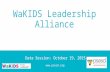 Data Session: October 19, 2015  WaKIDS Leadership Alliance.
