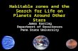 Habitable zones and the Search for Life on Planets Around Other Stars James Kasting Department of Geosciences Penn State University.