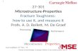 1 27-301 Microstructure-Properties Fracture Toughness: how to use it, and measure it Profs. A. D. Rollett, M. De Graef Microstructure Properties Processing.