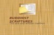 BUDDHIST SCRIPTURES The oral and written tradition.