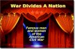 Famous men and women of the American Civil War War Divides A Nation.