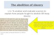 The abolition of slavery L/o: To analyse and evaluate sources to explain how people fought to abolish OR keep slavery From the diary of Olaudah Equiano.