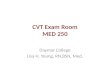 CVT Exam Room MED 250 Daymar College Lisa H. Young, RN,BSN, Med.