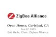 Open House, Carlsbad, CA Feb 17, 2003 Bob Heile, Chair, Zigbee Alliance.