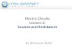 Electric Circuits Lecture 2: Sources and Resistances By Sheharyar Zahid.