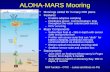 ALOHA-MARS Mooring Moorings called for in many OOI plans Features –Enables adaptive sampling –Distributes power, communications, time throughout the water.
