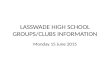 LASSWADE HIGH SCHOOL GROUPS/CLUBS INFORMATION Monday 15 June 2015.