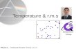 Temperature & r.m.s Physics – Molecular Kinetic Theory 11.2.4.