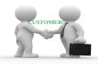 CUSTOMERS. Content who are customers; what types of customers there exist; factors that attract customers; attractive customer service; a code of practice;