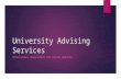 University Advising Services PROFESSIONAL DEVELOPMENT FOR SPRING SEMESTER.
