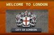 WELCOME TO LONDON. LONDON London is the capital city of England and the United Kingdom. It’s situated in the South East of Engalnd with a population of.