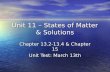 Unit 11 – States of Matter & Solutions Chapter 13.2-13.4 & Chapter 15 Unit Test: March 13th.