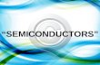 “SEMICONDUCTORS”. OBJECTIVES 1.Identify the importance of semiconductors. 2.Differentiate semicondutors from conductors and insulators. 3. Identfiy and.