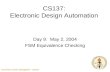 CALTECH CS137 Spring2004 -- DeHon CS137: Electronic Design Automation Day 9: May 2, 2004 FSM Equivalence Checking.