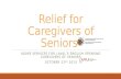 Relief for Caregivers of Seniors AGAPE SERVICES FOR LAVAL’S ENGLISH SPEAKING CAREGIVERS OF SENIORS OCTOBER 22 ND 2015.
