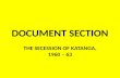 DOCUMENT SECTION THE SECESSION OF KATANGA, 1960 – 63.