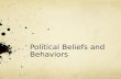 Political Beliefs and Behaviors. Political Ideology and You! Political ideology- set of general beliefs about the role and purpose of government Quick.
