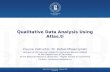 Qualitative Data Analysis Using Atlas.ti Course Instructor: Dr. Rafael Mrowczynski Lecturer of the German Academic Exchange Service (DAAD) at the Department.