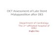 OCT Assessment of Late Stent Malapposition after DES Department of Cardiology The 2 nd affiliated hospital of HMU Jingbo Hou.