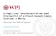 Uniquitous: Implementation and Evaluation of a Cloud-based Game System in Unity Meng Luo and Mark Claypool claypool@cs.wpi.edu Computer Science and Interactive.