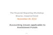 ICPAK The Financial Reporting Workshop Kisumu, Imperial Hotel November 20, 2014 Accounting issues applicable to Investment Funds.